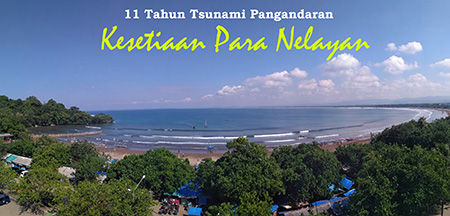 11 Tahun Tsunami Pangandaran “Kesetiaan Para Nelayan”