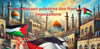 Semangat Kemerdekaan Palestina Melawan Imperialisme & Penjajahan